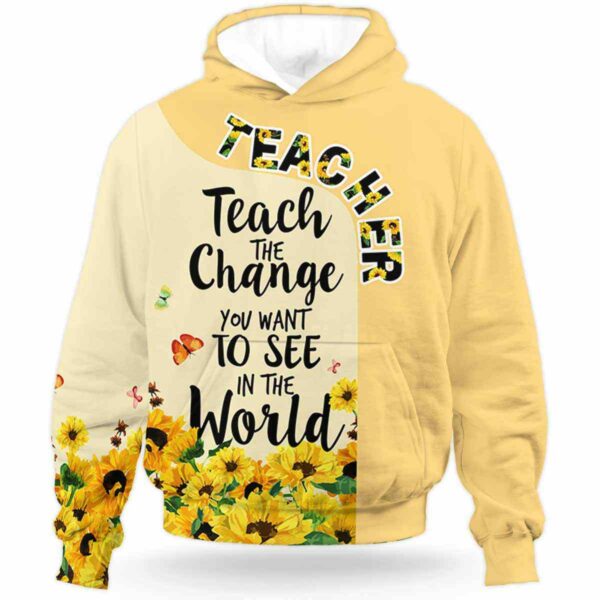AOPH-U-Job-TeacTheChanYouWant-Tcer-210927VY10 @ Teacher Teach the change you want to see in the world-Teacher Teach The Change You Want To See All Over Print Hoodie