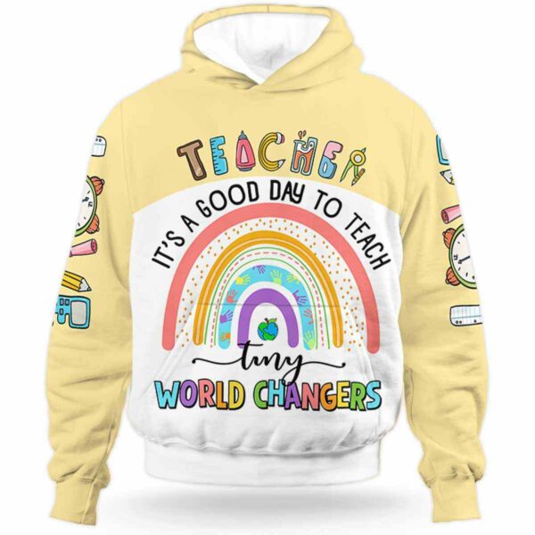 AOPH-U-Job-ItsAGoodDayTo-Tcer-210927VY10 @ Teacher Its a good day to teach tiny world changers-Teacher Rainbow World Changers All Over Print Hoodie