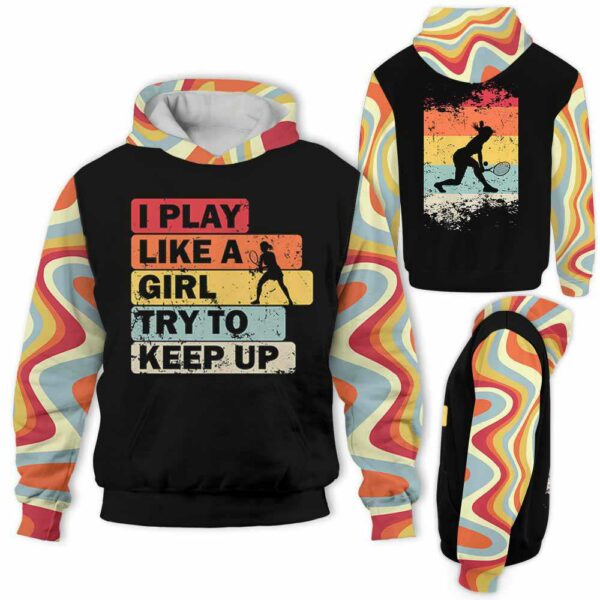 AOPH-W-Hobb-PlayLikeA-Tnis-211009VY10 @ Tennis Play Like A Girl-Tennis Retro I Play Like A Girl Try To Keep Up 3D Hoodie
