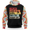 AOPH-W-Hobb-PlayLikeA-Tnis-211009VY10 @ Tennis Play Like A Girl-Tennis Retro I Play Like A Girl Try To Keep Up 3D Hoodie
