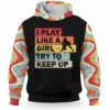 AOPH-W-Hobb-PlayLikeA-Bball-211009VY10 @ Baseball Play Like A Girl-Baseball Retro I Play Like A Girl Try To Keep Up 3D Hoodie