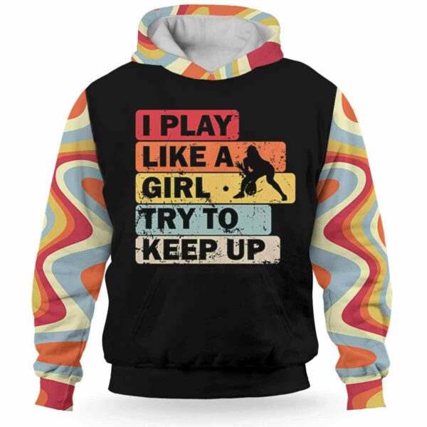 AOPH-W-Hobb-PlayLikeA-Bball-211009VY10 @ Baseball Play Like A Girl-Baseball Retro I Play Like A Girl Try To Keep Up 3D Hoodie