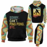 AOPH-U-Hobb-SorrByeRetr-Pipo-211009VY10 @ Ping Pong Sorry Bye Retro-Table Tennis Retro Sorry Cant Bye 3D Hoodie