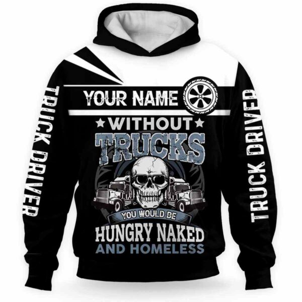AOPH-U-Job-ST-Tker-211217VY10 @ Truck Driver Skull Truck-Truck Driver Skull You Would Be Hungry Custom Name 3D Hoodie